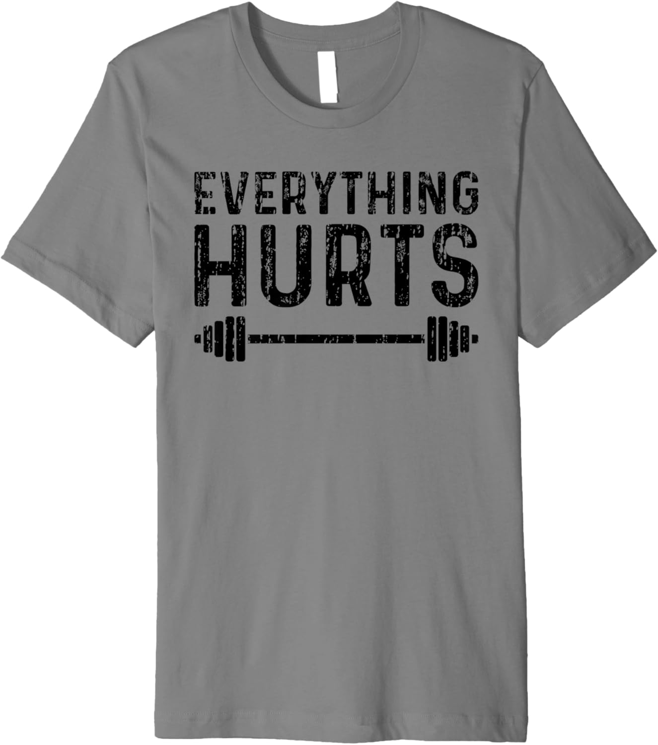 Everything Hurts Gym Premium TShirt Clothing, Shoes